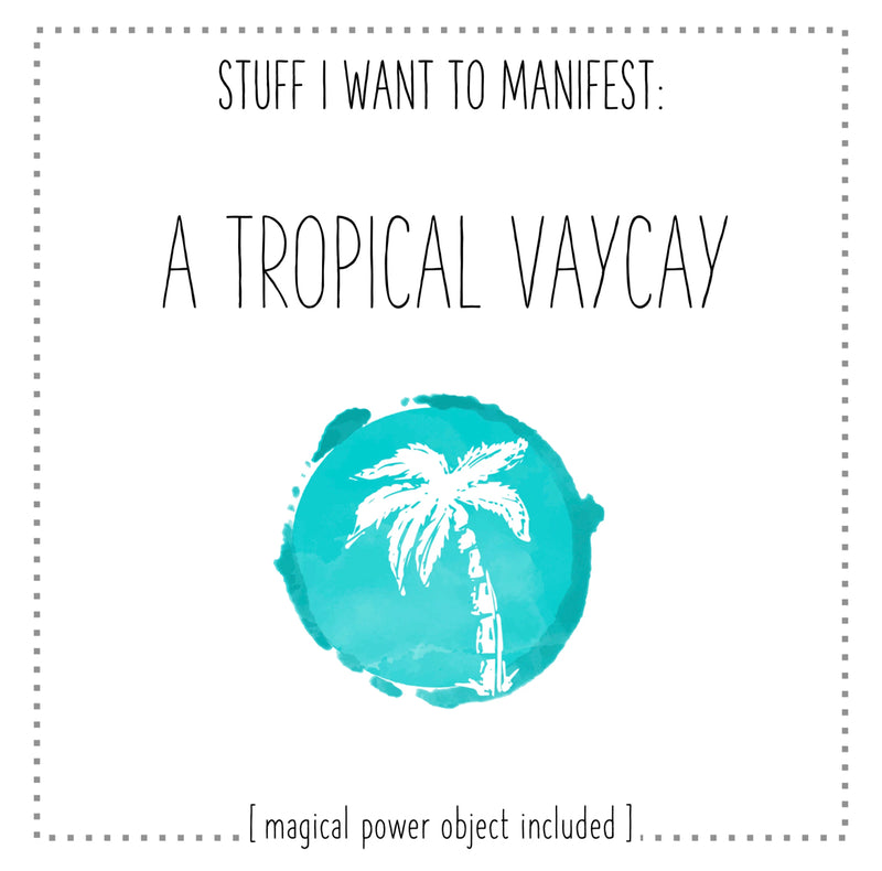 MANIFESTATION CARD A Tropical Vacay