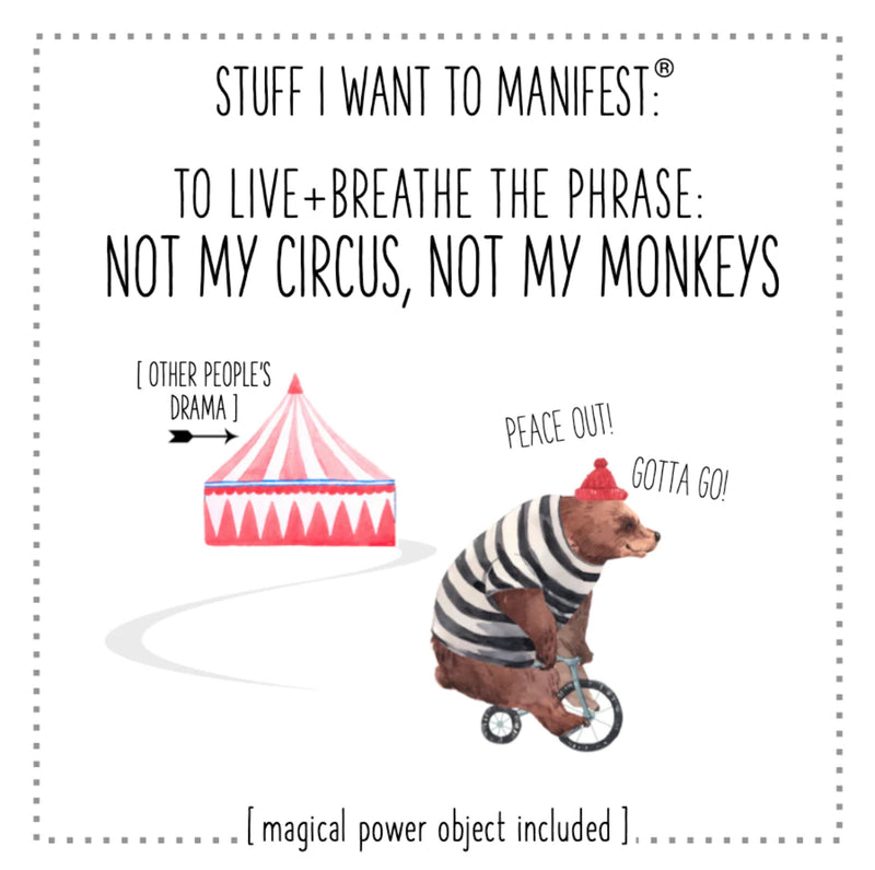 MANIFESTATION CARD Not My Circus, Not My Monkeys